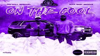 JayWillSpecial (Ft. Soul Baby Groove) - On The Cool (Screwed and Chopped By DJ_Rah_Bo)