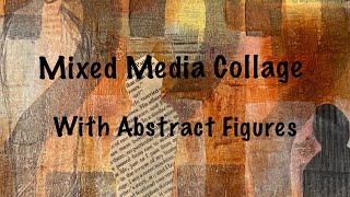 Mixed Media Collage with Abstract Figures!