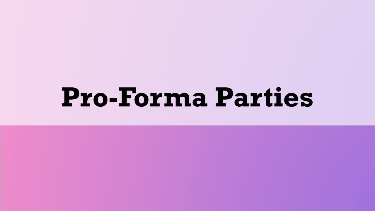 Civil Procedure - Parties to Civil Actions: Pro-Forma Parties