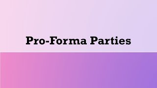 Civil Procedure - Parties to Civil Actions: Pro-Forma Parties