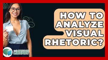 How To Analyze Visual Rhetoric? - The Language Library