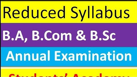 Reduced Syllabus of B.A, B.Com and B. Sc Annual Examination
