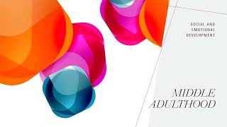 13-Middle Adulthood - Social and Emotional Development