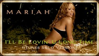 Mariah Carey - I'll Be Lovin' U Long Time (Itunes Solo Version)