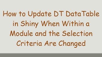 How to Update DT DataTable in Shiny When Within a Module and the Selection Criteria Are Changed