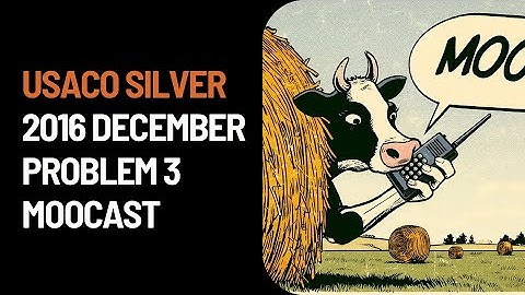 USACO Silver 2016 December: Moocast (Solution + Code)