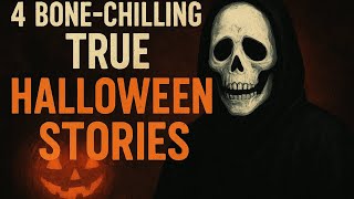 4 Bone - chilling True Halloween stories 