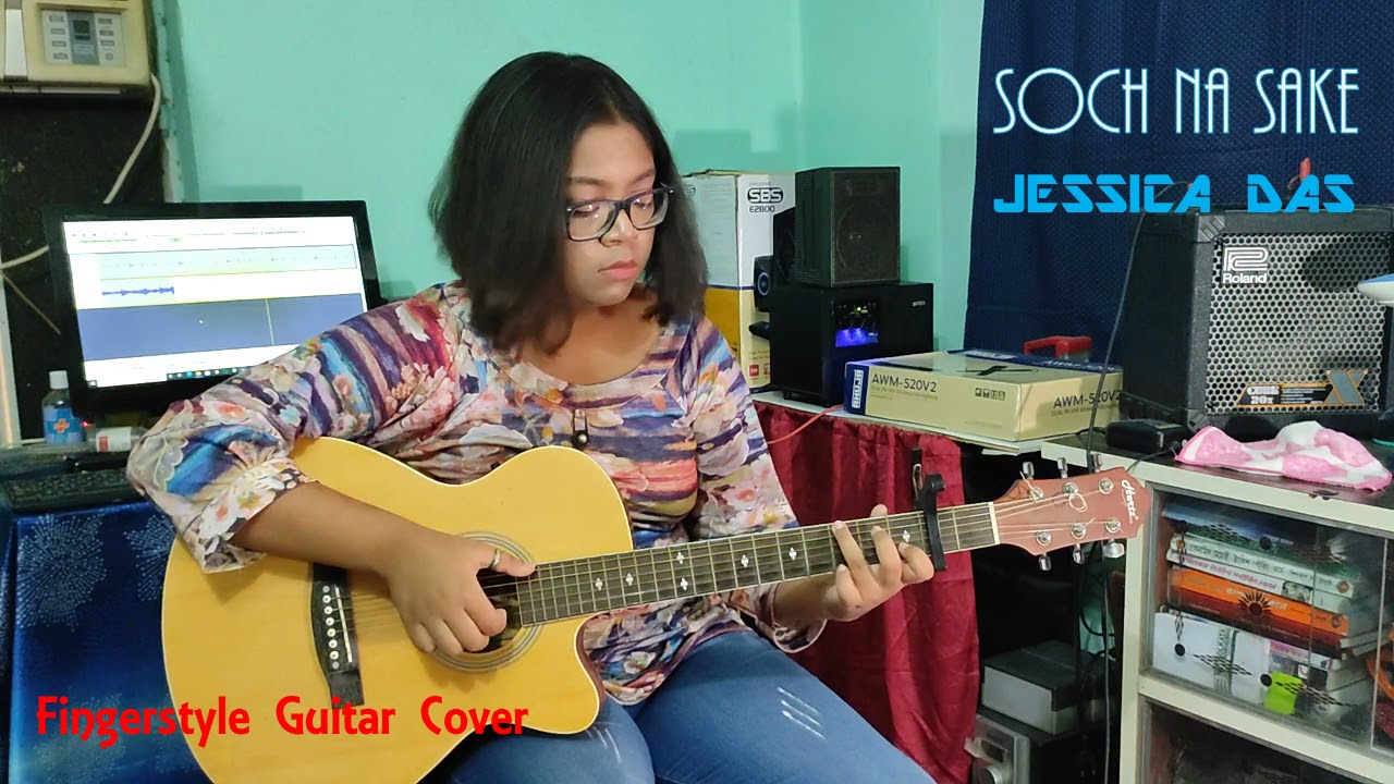 SOCH   NA  SAKE   FINGERSTYLE  GUITAR  COVER   BY   JESSICA  DAS