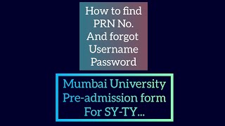 How to find PRN No..???, forgot Username..???, Password..??? ||Mumbai University Pre-admission form.