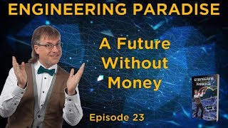 Celebrity E23 - A Future Without Money - Engineering Paradise Net Worth