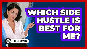 Which Side Hustle Is Best For Me? - The Gen X Rewind