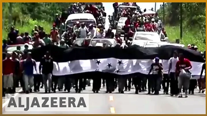 🇭🇳 Migrant caravan activists: Trump to blame for Honduras situation | Al Jazeera English - DayDayNews