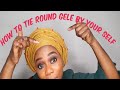 HOW TO TIE ROUND GELE ON YOURSELF