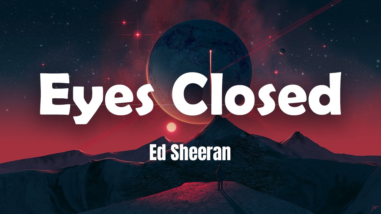 Ed Sheeran Eyes Closed (Lyrics) YouTube