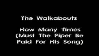 The Walkabouts - How Many Times (Must The Piper Be Paid For His Song)