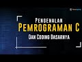 #2 Pengenalan Pemrograman C dan Coding Dasarnya