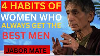 The Hidden Habits of Women Who Always End Up With Emotionally Mature Men | DR Gabor Mate