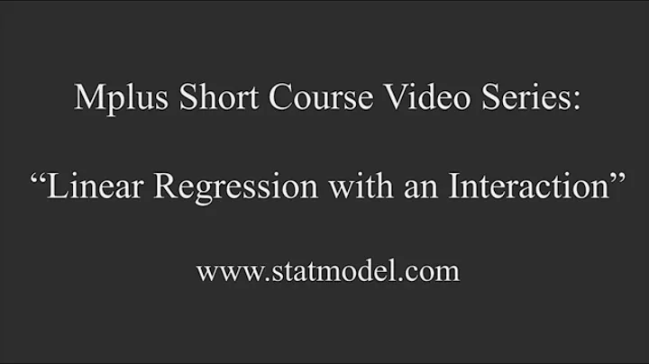 Linear Regression with an Interaction, Mplus Short Course Topic 11, Part 1
