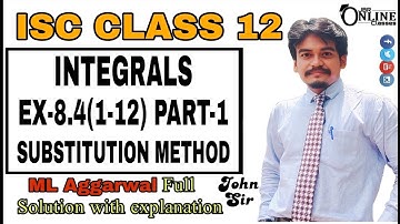INTEGRALS EX-8.4(1-12)PART-1 ISC CLASS 12 || ML AGGARWAL || JBR ONLINE CLASSES