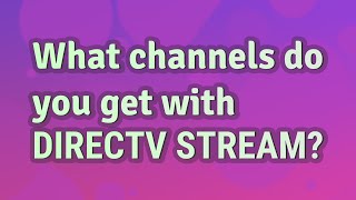What channels do you get with DIRECTV STREAM?