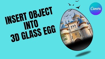 How to Insert Object Into a 3D Glass Egg in Canva  | 3D photo manipulation