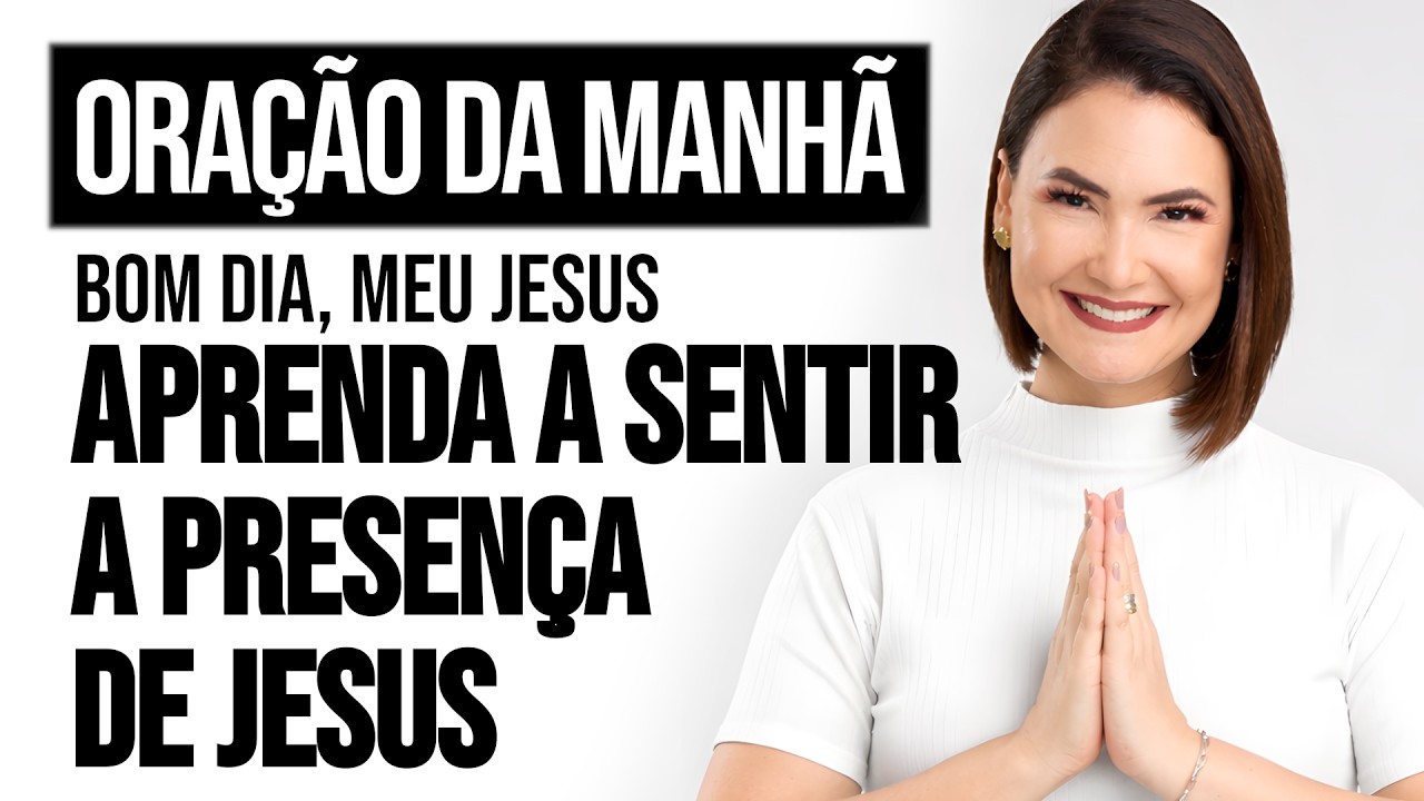 APRENDA A SENTIR A PRESENÇA DE JESUS Mateus 10,7-15 ORAÇÃO DA MANHÃ  Ana Clara Rocha 09.Jul
