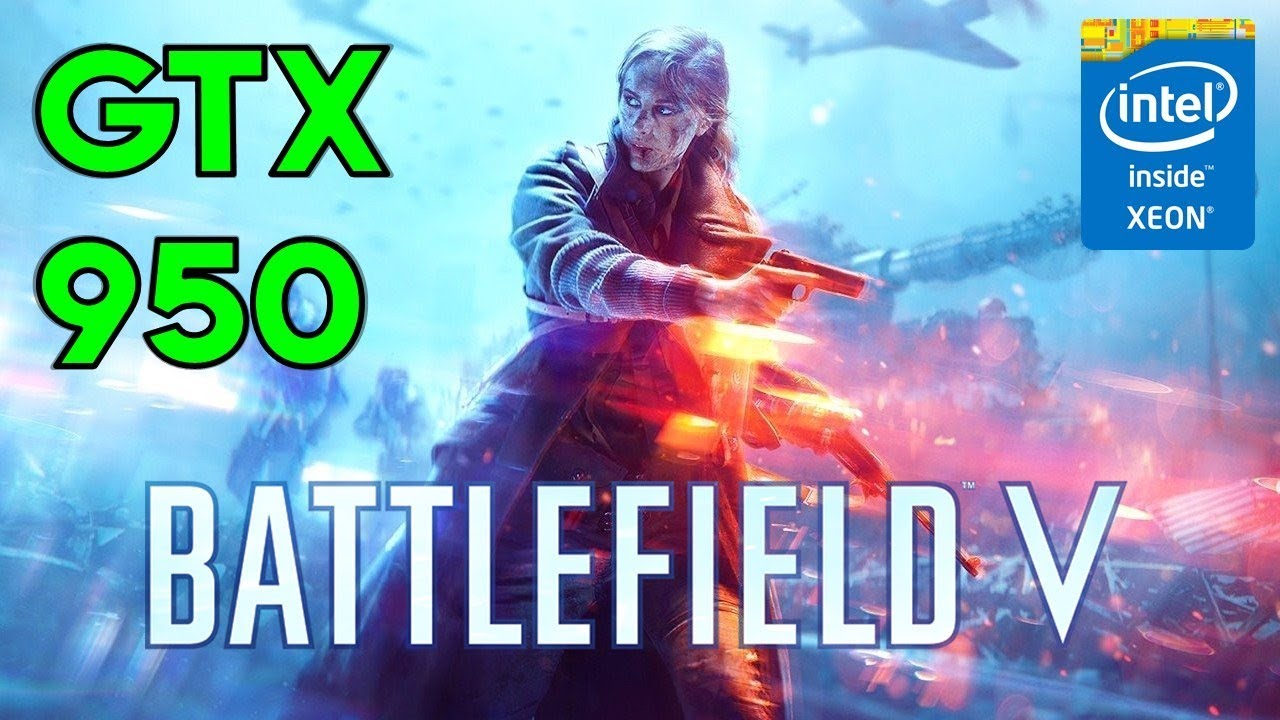 Battlefiled 5 on GTX 950 + Intel Xeon W3520 - YouTube
