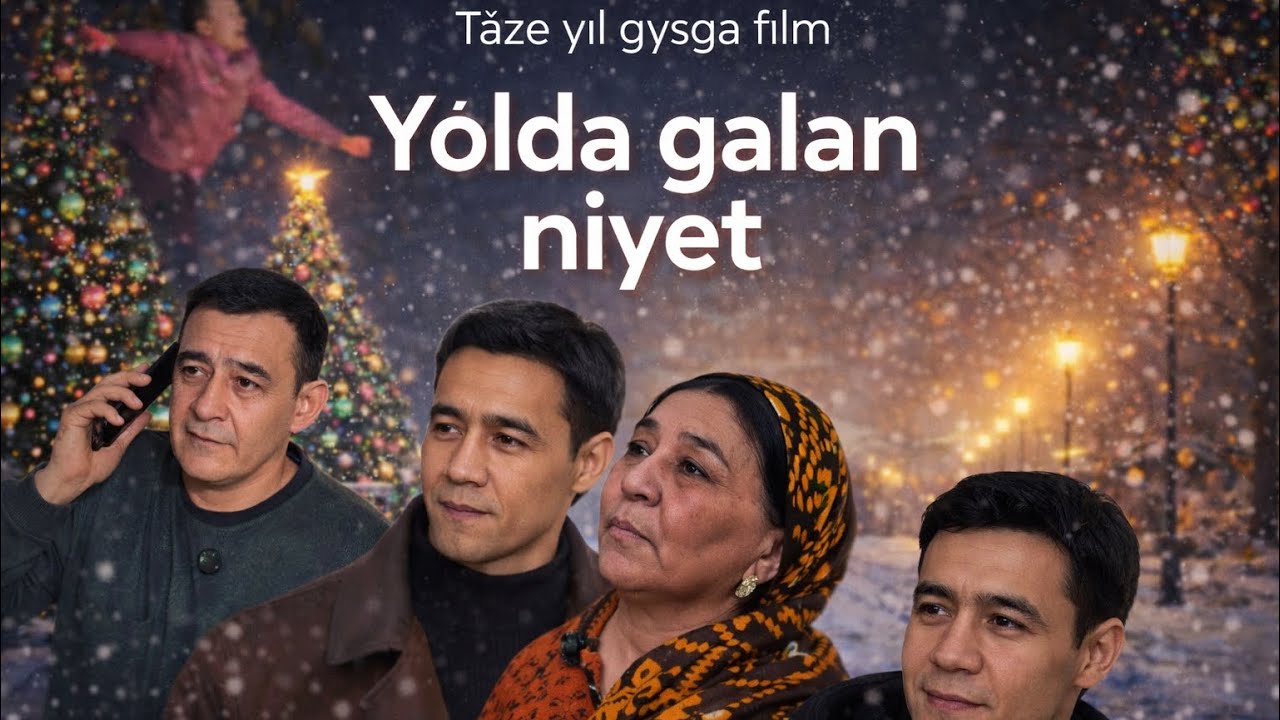 Taze yyl gysga film “Yolda galan niyet” 