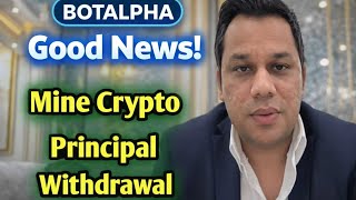 Botalpha Withdrawal Update | Mine Crypto Update | Principal Withdrawal Start From 17 February 2026 ?
