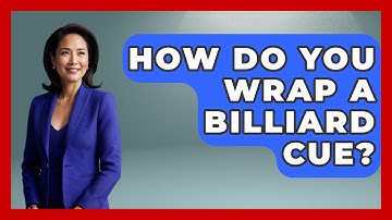 How Do You Wrap A Billiard Cue? - Billiards Hustlers
