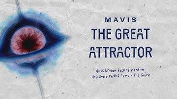 MAVIS - The Great Attractor (OFFICIAL VISUALIZER)