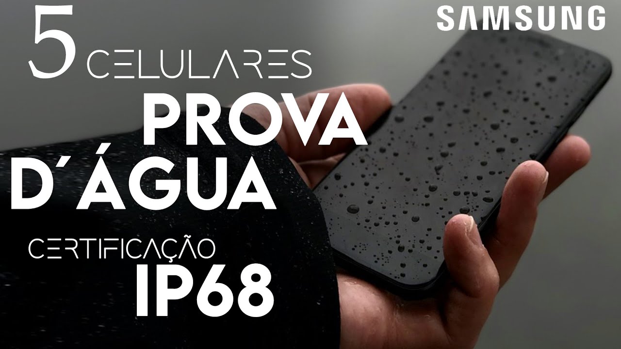 5 Celulares da Samsung a Prova D'ÁGUA!!!💦 | Com certificação IP68👌 ...