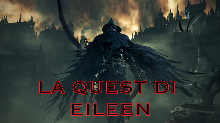 Bloodborne 4 - LA QUEST DI EILEEN