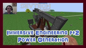 Immersive Engineering Part 2 - Power Generation - Sevtech Ages 3.12