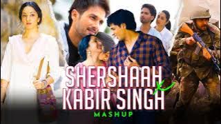 Shershaah Vs Kabir Singh Mashup | Bollywood Mashup 2021 | Hindi Bollywood Romantic Songs