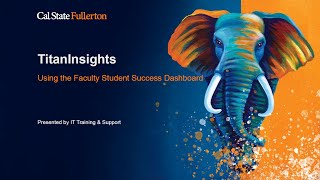 TitanInsights: Using the Faculty Student Success Dashboard