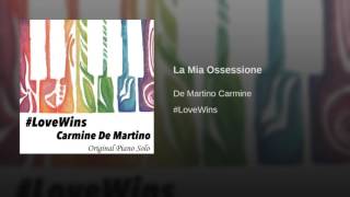 Carmine De Martino - La Mia Ossessione [#LoveWins] - Original Piano Solo