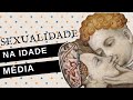 A SEXUALIDADE NA IDADE MÉDIA