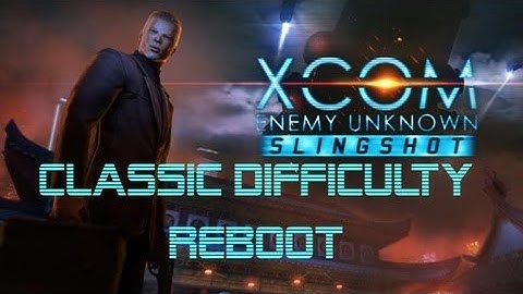 XCOM: Enemy Unknown -Classic Difficulty Reboot! including Slingshot DLC