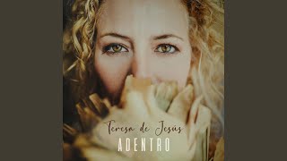 Video thumbnail of "Teresa De Jesus - Adentro"