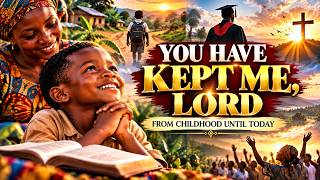 YOU HAVE KEPT ME, LORD 🙏 | A Powerful Prayer of Thanksgiving & God's Protection