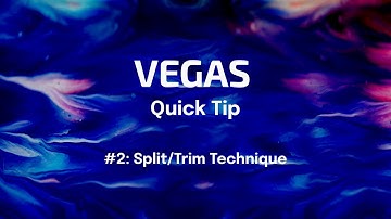 VEGAS Quick Tip #2: Split/Trim Technique, VEGAS Pro & VEGAS Movie Studio