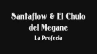Santaflow & El Chulo del Megane- Version original La Profecia