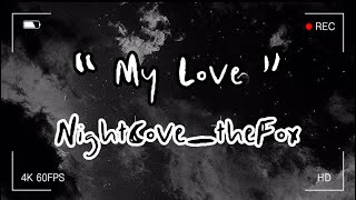 “ My Love ” - NightCove_theFox ( Lyric Video )