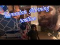 OUR MORNING ROUTINE **Ramadan Edition **