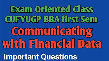Communicating With Financial Data Exam Oriented Class Important Questions BBA 1st Semester CUFYUGP
