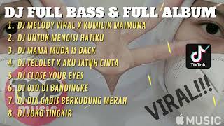 DJ FULL ALBUM \u0026 FULL BASS YANG KALIAN CARI-CARI || DJ MELODY VIRAL X KUMILIK MAUIMUNA TERBARU 2022