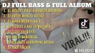 DJ FULL ALBUM & FULL BASS YANG KALIAN CARI-CARI || DJ MELODY VIRAL X KUMILIK MAUIMUNA TERBARU 2022