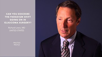 Rick Lewis, MD describes the paradigm shift going on in Glaucoma Surgery