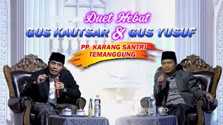 DUET HEBAT DUA ULAMA MUDA GUS KAUTSAR DAN GUS YUSUF || HAFLAH PONPES KARANG SANTRI TEMANGGUNG